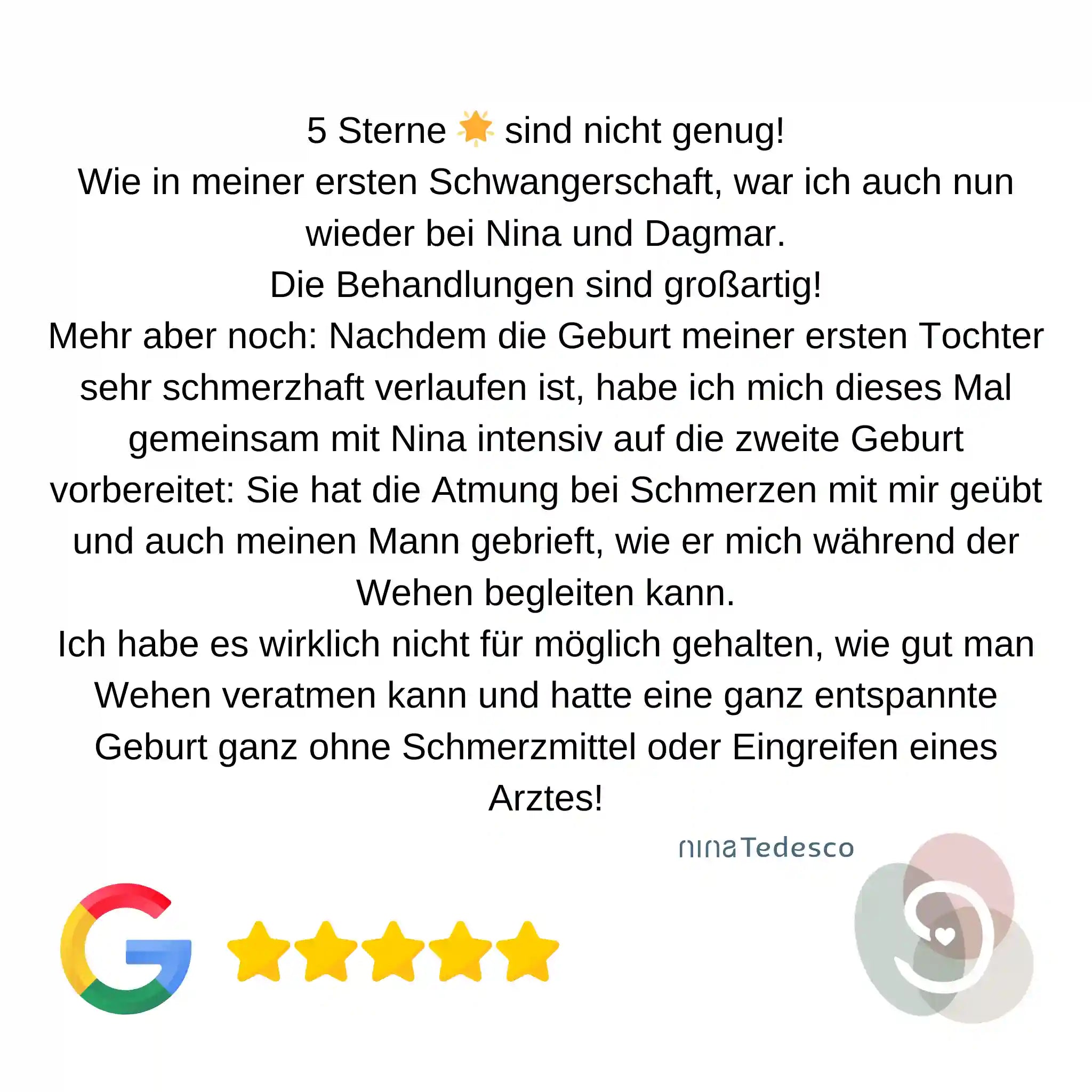 Google Bewertung zum Geburtscoaching: Ich habe es wirklich nicht für möglich gehalten, wie gut man Wehen veratmen kann und hatte eine ganz entspannte Geburt, ganz ohne Schmerzmittel oder eingreifen eines Arztes!