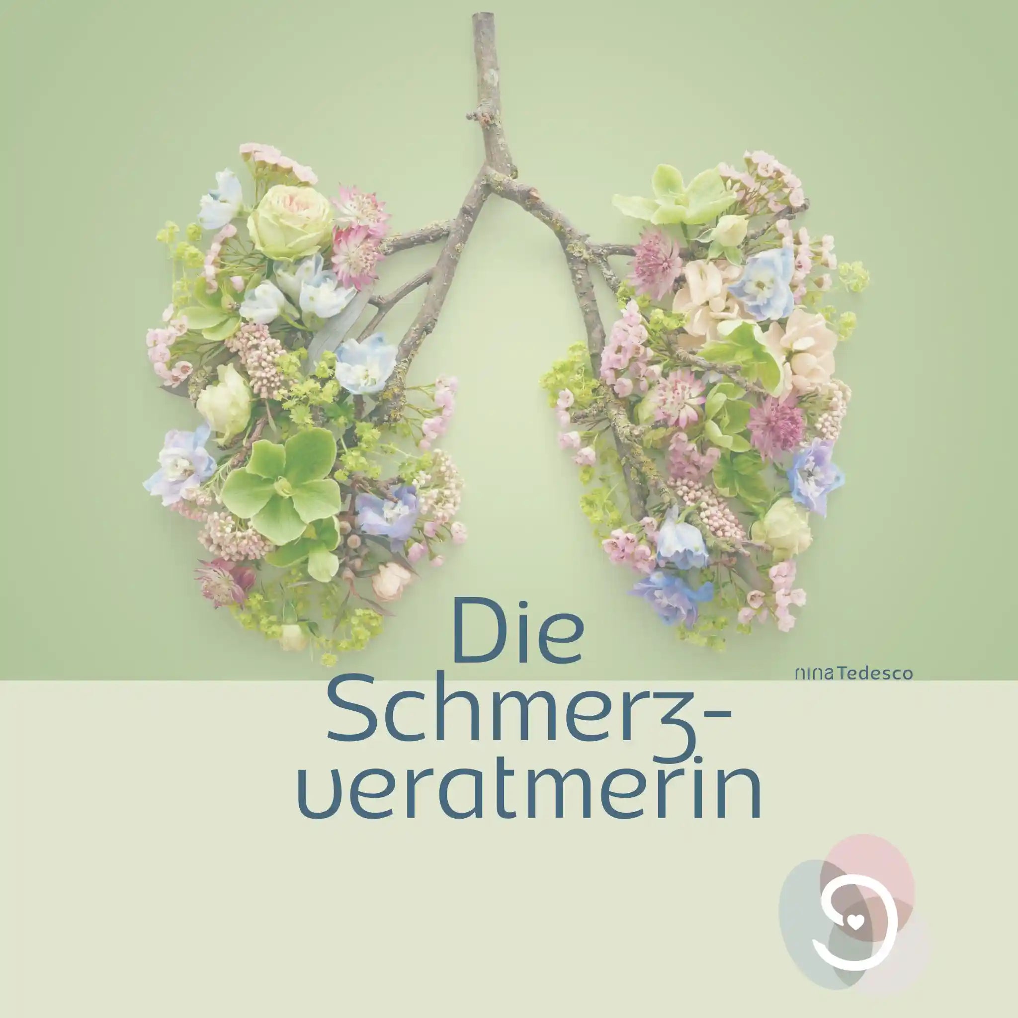 Bild: Blumenzweige die aussehen wie zwei Lungenflügel. Slogan: Die Schmerzveratmerin /