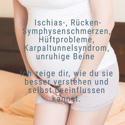Ischias, Rücken, Symphysenschmerzen, Hüftprobleme, Karpaltunnelsyndorm, unruhige Beine. Ich zeige dir, wie du sie besser verstehen und selbst beeinflussen kannst.